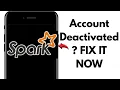 How to Fix Spark Account Deactivation Working Solution 2025