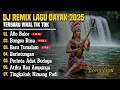 DJ LAGU DAYAK TERBARU 2025 | Viral TikTok | Cover Lagu Dayak Versi Remix | Allo Balor - Vol 19