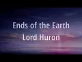 Lord Huron - Ends of the Earth (Lyrics) HD
