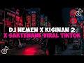 Download Lagu DJ NEMEN X KISINAN 2 X SAKTENANE JEDAG JEDUG MENGKANE VIRAL TIKTOK