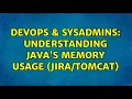 DevOps SysAdmins Understanding Java s memory usage