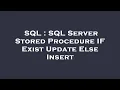SQL SQL Server Stored Procedure IF Exist Update Else Insert