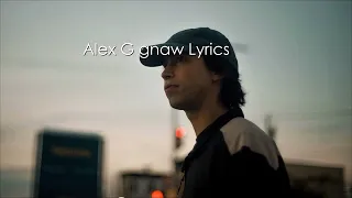 Alex G Gnaw Lyrics 