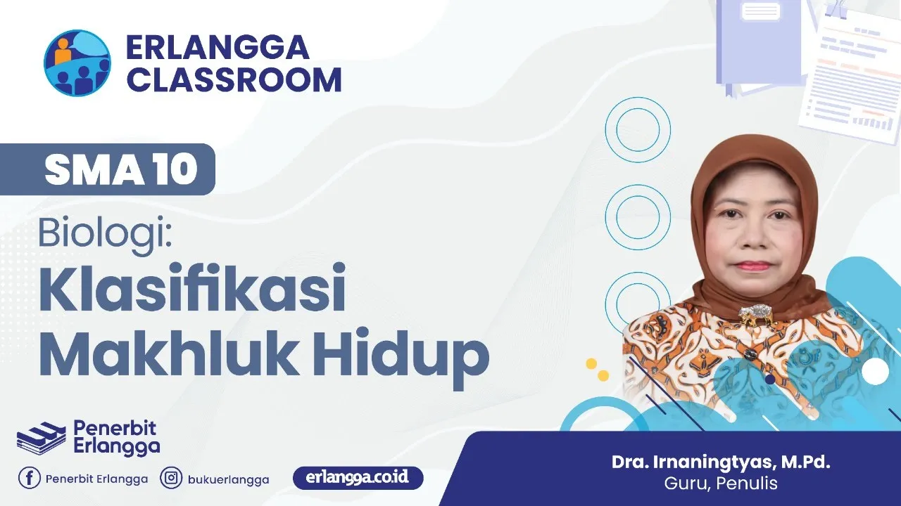 Erlangga Classroom | SMA Kelas 10 Biologi "Klasifikasi Makhluk Hidup" | Dra. Irnaningtyas, M.Pd.