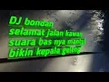 Download Lagu dj bondan selamat jalan kawan