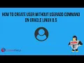 How to create a user without useradd command on Oracle Linux 8 5