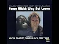 Every Which Way But Loose (Eddie Rabbit)