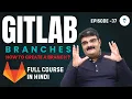 DevOps Engineering Git GitLab Full Tutorial In Hindi GitLab Branches Episode-37