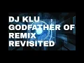 Download Lagu DJ KLU — GODFATHER OF REMIX REVISITED