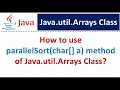 How to use parallelSort char a method of Java util Arrays Class