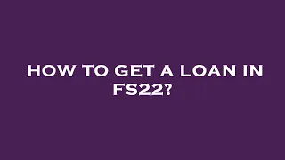How to get a loan in fs22