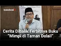 Download Lagu Cerita Dibalik Terbitnya Buku “Mimpi di Taman Dalail”