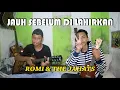 Lagu JAUH SEBELUM KAU DI LAHIRKAN - Romi \u0026 The Jahats Akustik By @DENBINTANG