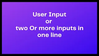 User Input or two or more input in one line Python Tutorial 13