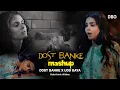 Download Lagu Dost Banke Mashup : Rahat Fateh Ali Khan X Gurnazar X Priyanka Chahar X b praak  | DJ B2 OFFICIAL |