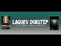 Download Lagu DJ LAGUKU DUBSTEP STYLE KONDANG ADA JEDOR E |DJ TEBANG REMIX