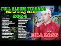 Lagu FULL ALBUM  GANDRUNG NABI FULL BASS TERBARU 2024 , SHOLAWAT MERDU GANDRUNG NABI TERBARU 2024