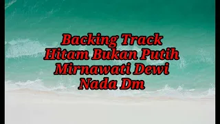 Download BACKINGTRACK||HITAM BUKAN PUTIH||MIRNAWATI DEWI||NADA Dm MP3