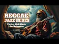 Lagu 1 Hour of Smooth Reggae Blues \u0026 Jazz Fusion | Relax \u0026 Stay Inspired