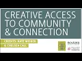 Creative Access to Community Connection