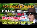 Download Lagu BIKIN MERINDING‼️ LAGU SUNDA H. DARSO FULL ALBUM PILIHAN | MP3 TANPA IKLAN