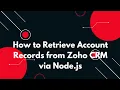 Get All Accounts from Zoho CRM Using Node js REST API Integration