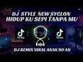 Download Lagu DJ Hidup Ku Sepi Tanpa Mu - New Syclon || Remix Viral TikTok  2025