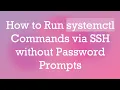 How to Run systemctl Commands via SSH without Password Prompts