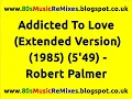 Addicted To Love (Extended Version) - Robert Palmer | 80s Club Mixes | 80s Club Music | 80s Dance
