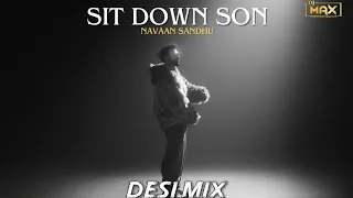 sit down son desi remix navaan sandhu dj max punjabi songs latest 2024 