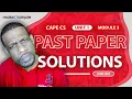 CAPE CS June 2025 Unit 1 Module 3 Full Solution