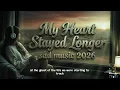 My Heart Stayed Longer💔 | Heart Broken 2026 for sad song |