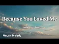 Download Lagu Because You Loved Me💋English (Lyrics) New Most  Beautiful Love Song  2025