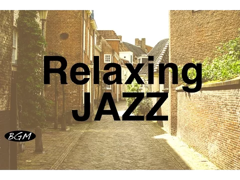 Download MP3 Relaxing Jazz Instrumental Music For Study,Work,Relax - Cafe Music - Background Music