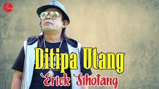 Download Ditipa Utang - Erick Sihotang (LAGU BATAK Terpopuler) MP3