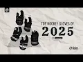 Top Hockey Gloves of 2025 HockeyMonkey