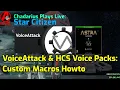 VoiceAttack HCS Voice Packs Custom Macros Howto