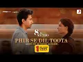 Lagu Phir Se Dil Toota - | 8 A.M. Metro | Vishal Mishra | Gulshan Devaiah, Saiyami Kher | Mark K Robin
