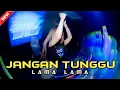 Lagu DJ JANGAN TUNGGU LAMA LAMA JUNGLE DUTCH 2026 VIRAL TIKTOK REMIX