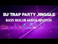 Lagu DJ TRAP PARTY JINGGLE BASS NULUB MIDLE NROTOK.YANG SERING DI PAKEK BREWOG