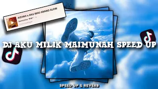 dj aku milik maimunah speed up u0026 reverb