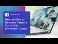 How to Give or Request Control in Microsoft Teams