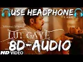 Lagu Lut Gaye (8D Surround) - Emraan Hashmi, Yukti | Jubin Nautiyal | 3D Surround Song |HQ| Next level 8d