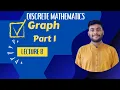 Lecture 8 Graph part-1 Discrete Mathematics Tamim Hossain