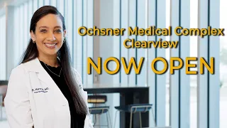 Ochsner Medical Complex - Clearview Brings Multidisciplinary Care to the Heart of Metairie