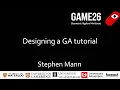 GAME26 Stephen Mann Designing a GA tutorial