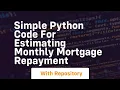 Simple python code for estimating monthly mortgage repayment