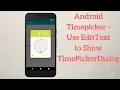 Android Timepicker - Use EditText to Show TimePickerDialog Demo