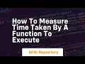 how to measure time taken by a function to execute