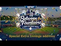 Between the Fountains Extra Innings Addition
